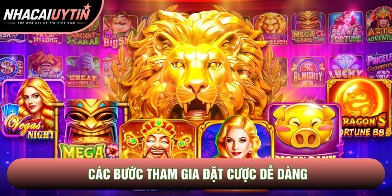 Các bước tham gia đặt cược dễ dàng Các bước tham gia đặt cược dễ dàng