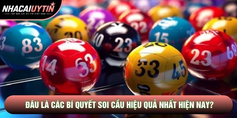Đâu là các bí quyết soi cầu hiệu quả nhất hiện nay? Đâu là các bí quyết soi cầu hiệu quả nhất hiện nay?