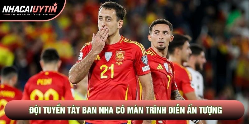 Đội tuyển Tây Ban Nha có màn trình diễn ấn tượng