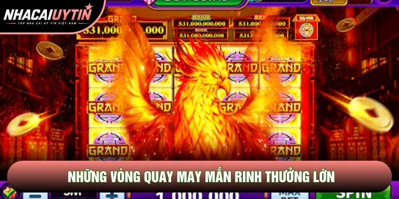 Những vòng quay may mắn rinh thưởng lớn